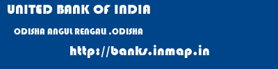 UNITED BANK OF INDIA  ODISHA ANGUL RENGALI ,ODISHA   banks information 
